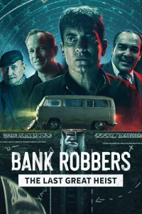 ดูหนัง Bank Robbers The Last Great Heist (2022) ปล้นใหญ่ครั้งสุดท้าย