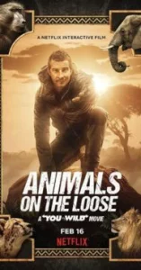 Animals on the Loose A You vs Wild Movie (2021) ผจญภัยสุดขั้วกับแบร์ กริลส์ เดอะ มูฟวี่