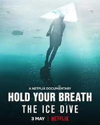 ดูหนัง ออนไลน์ Hold Your Breath The Ice Dive (2022) กลั้นหายใจใต้น้ำแข็ง