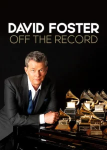 DAVID FOSTER OFF THE RECORD (2019) เดวิด ฟอสเตอร์ เบื้องหลังสุดยอดเพลงฮิต