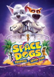 Space Dogs – Tropical Adventure (2020)