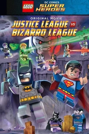 LEGO DC COMICS SUPER HEROES JUSTICE LEAGUE VS BIZARRO LEAGUE (2015)