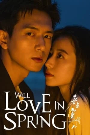 Will Love in Spring (2024) ในวันที่รักผลิบาน EP.1-21 (จบ)