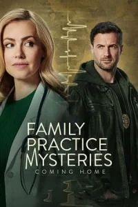 Family Practice Mysteries Coming Home (2024)