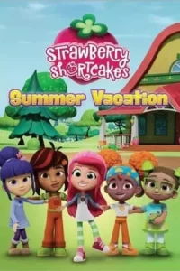 Strawberry Shortcake s Summer Vacation (2024) วันหยุดฤดูร้อนของสตรอเบอร์รี่ ชอร์ทเค้ก