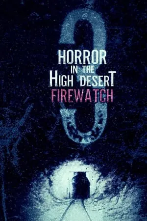 Horror in the High Desert 3 Firewatch (2024)