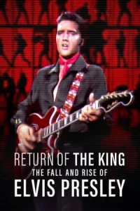 Return of the King The Fall and Rise of Elvis Presley (2024) ยุครุ่งเรืองและตกอับของเอลวิส เพรสลีย์