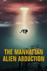 The Manhattan Alien Abduction (2024) เอเลี่ยนลักพาตัวในแมนฮัตตัน EP.1-3 (จบ)