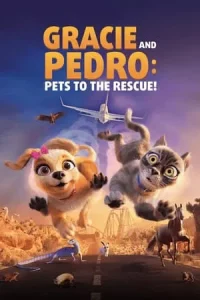 Gracie And Pedro Pets to the Rescue (2024)