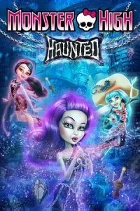 Monster High Haunted (2015) มอนสเตอร์ ไฮ หลอน